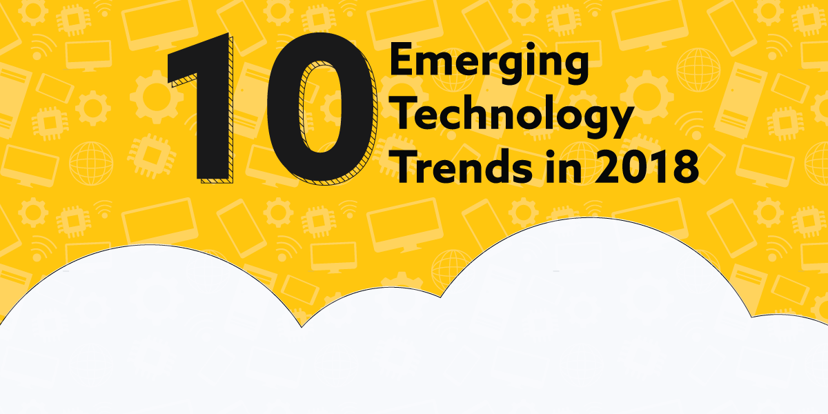 10 Emerging Tech Trends in 2018